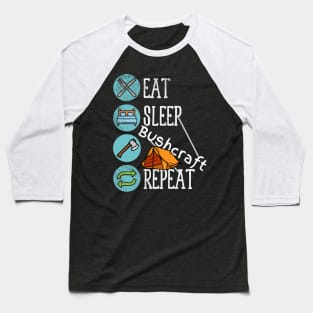 Eat Sleep Bushcraft Repeat Baseball T-Shirt